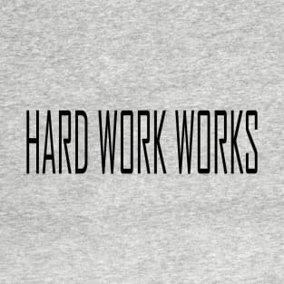 HARD WORK WORKS T-Shirt